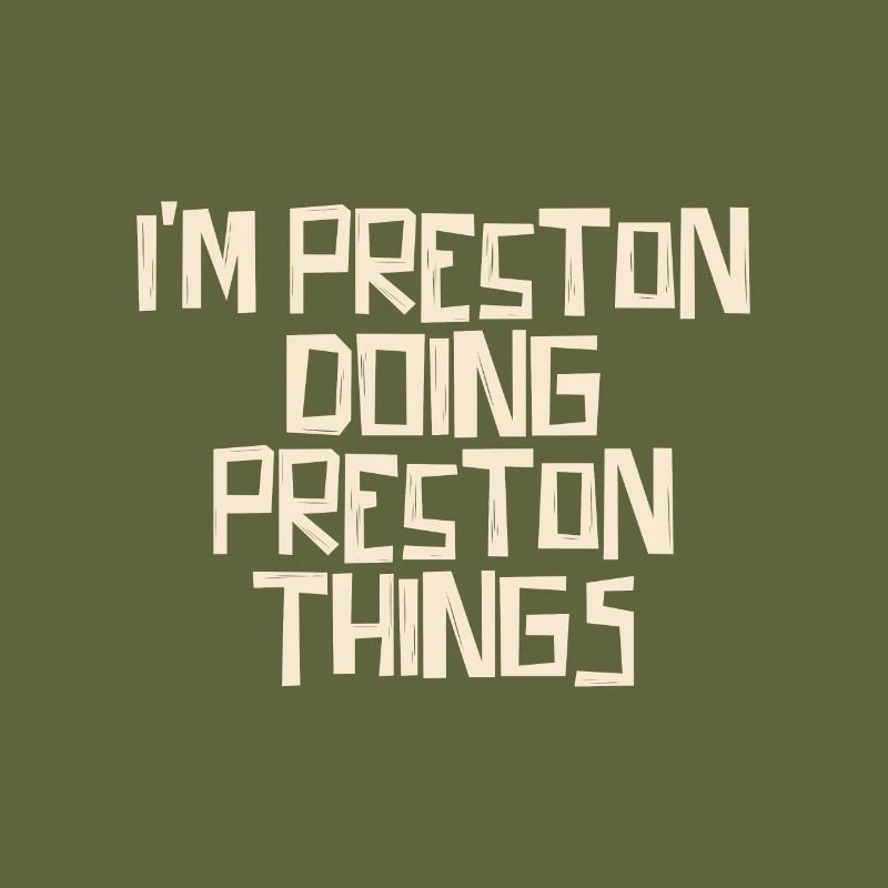 I'm Preston doing Preston things