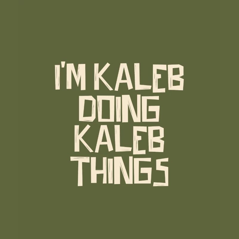 I'm Kaleb doing Kaleb things