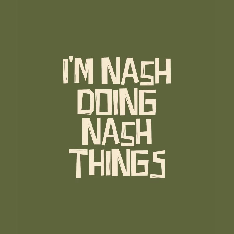 I'm Nash doing Nash things