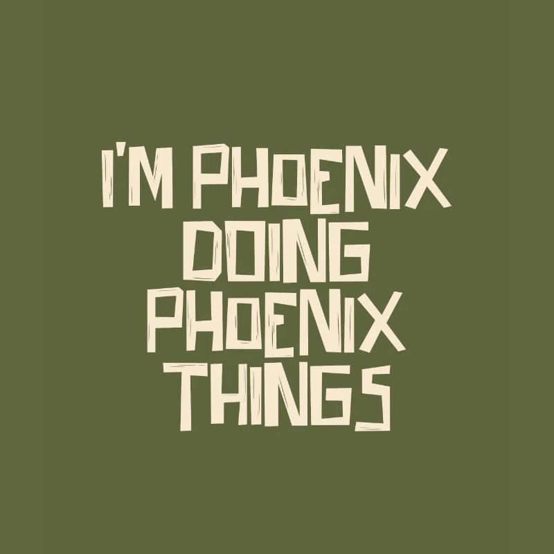 I'm Phoenix doing Phoenix things