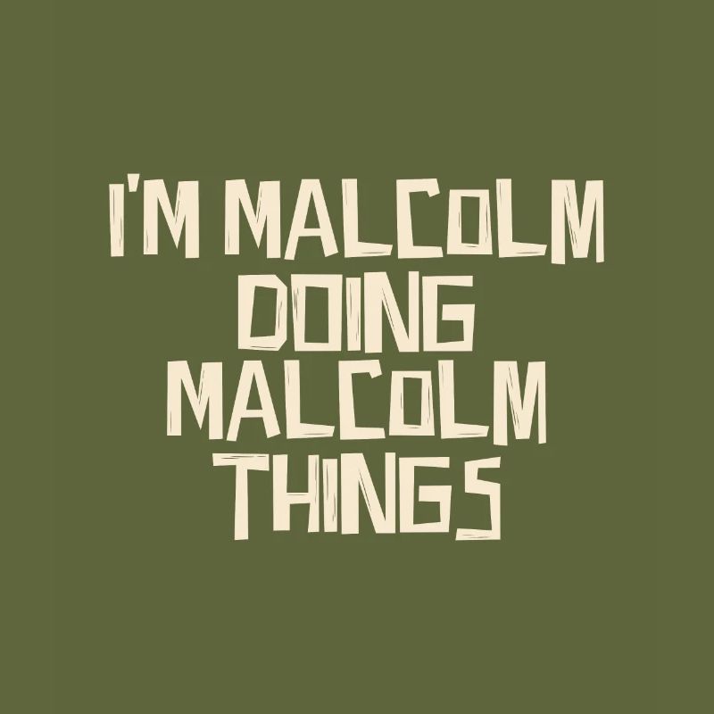 I'm Malcolm doing Malcolm things