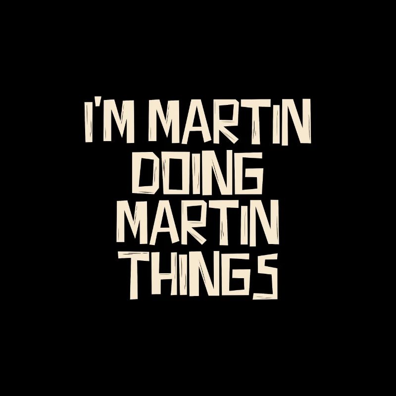 I'm Martin doing Martin things