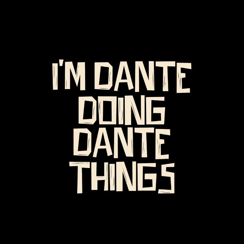 I'm Dante doing Dante things