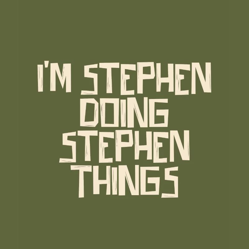 I'm Stephen doing Stephen things