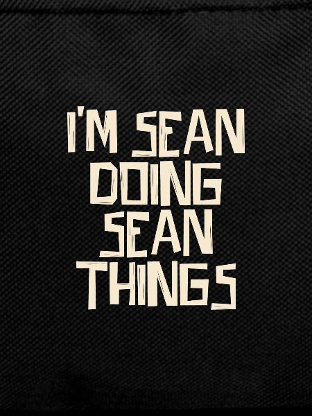 I'm Sean doing Sean things