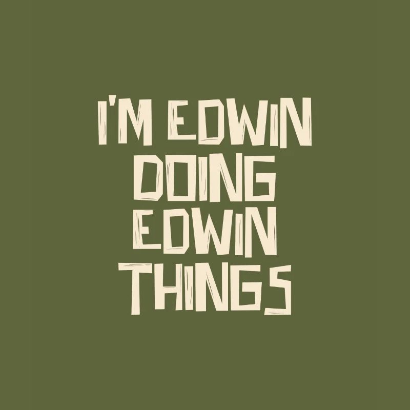 I'm Edwin doing Edwin things
