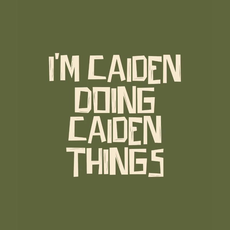 I'm Caiden doing Caiden things
