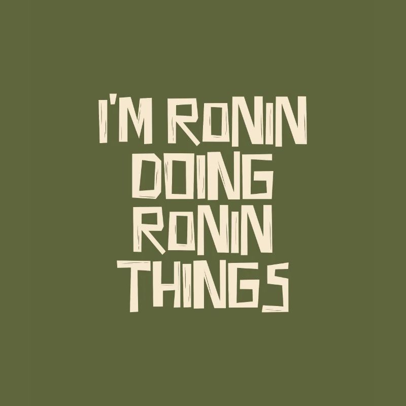 I'm Ronin doing Ronin things