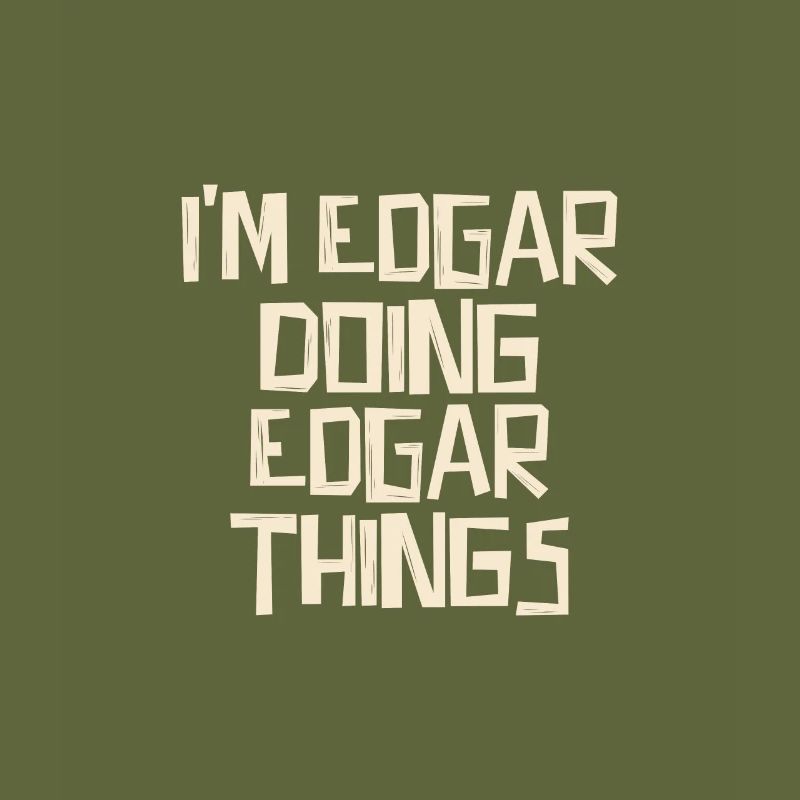 I'm Edgar doing Edgar things
