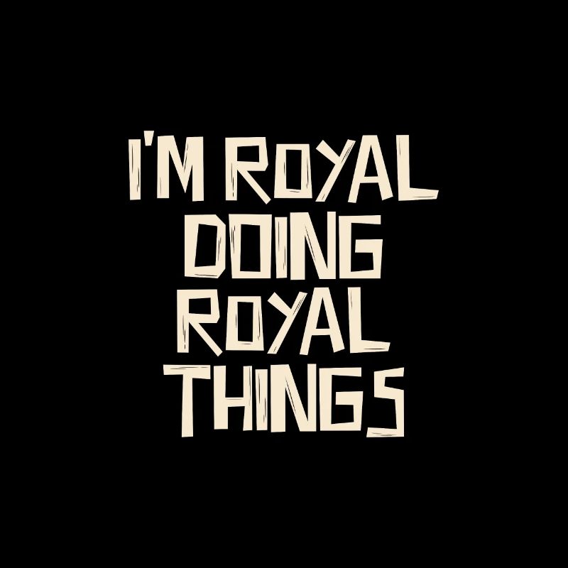 I'm Royal doing Royal things