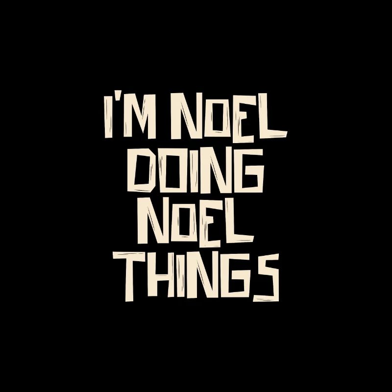 I'm Noel doing Noel things
