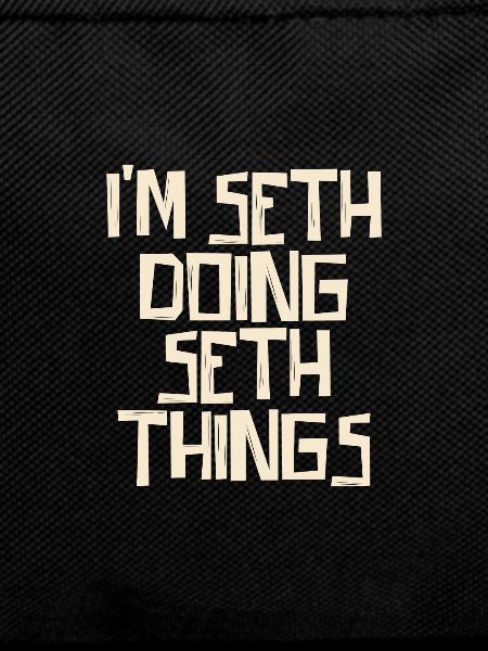 I'm Seth doing Seth things