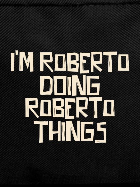 I'm Roberto doing Roberto things