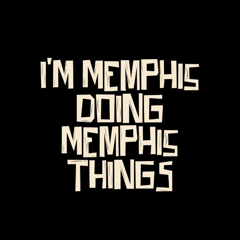 I'm Memphis doing Memphis things