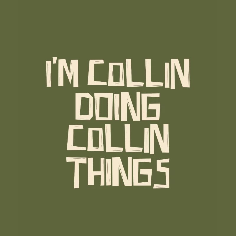 I'm Collin doing Collin things