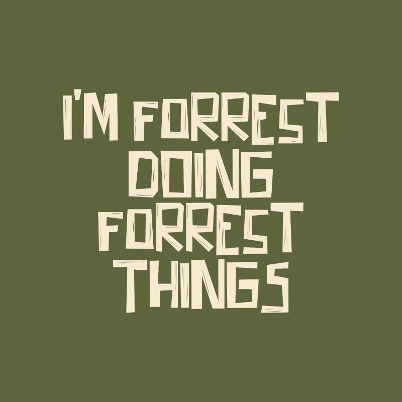 I'm Forrest doing Forrest things