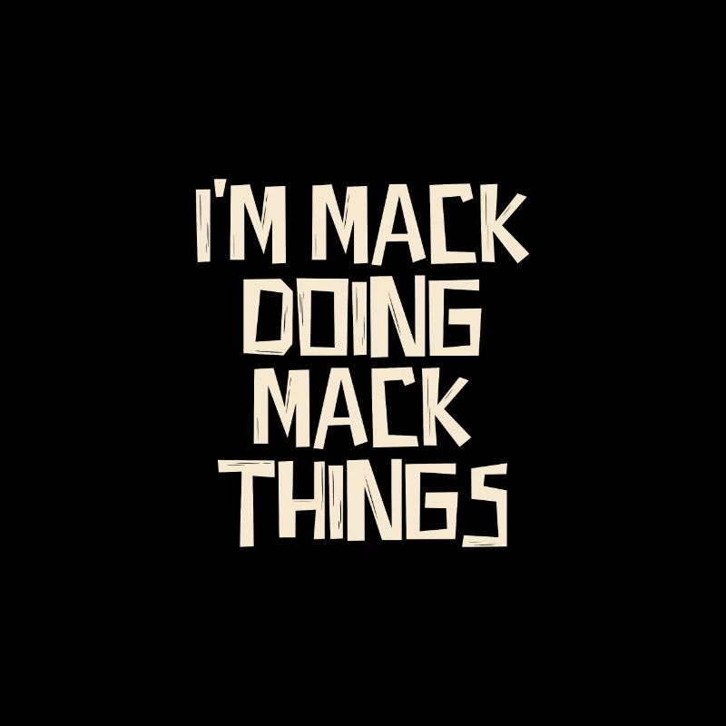 I'm Mack doing Mack things