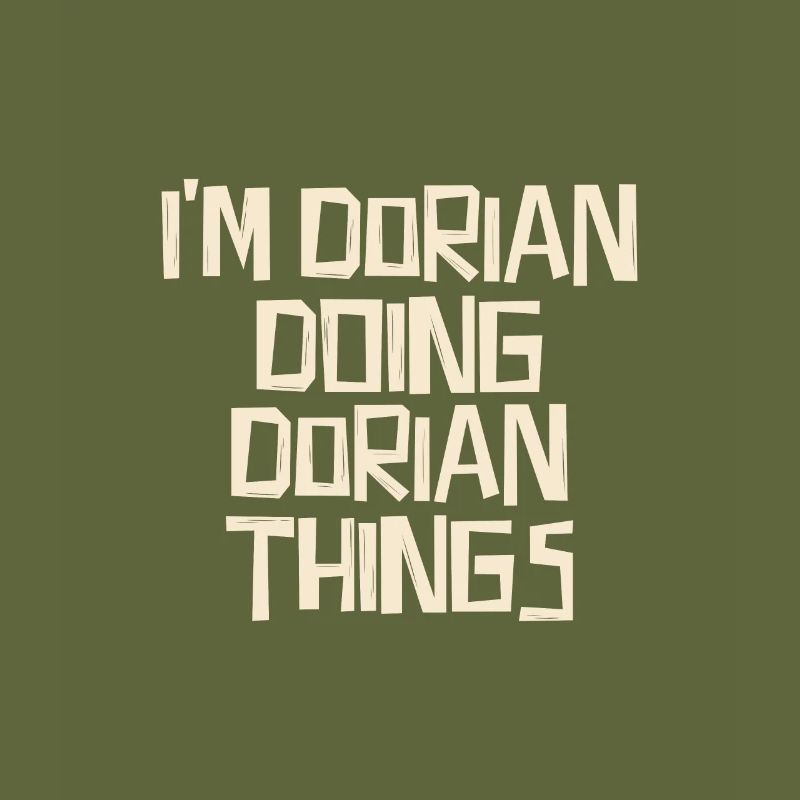 I'm Dorian doing Dorian things