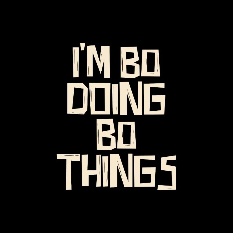 I'm Bo doing Bo things
