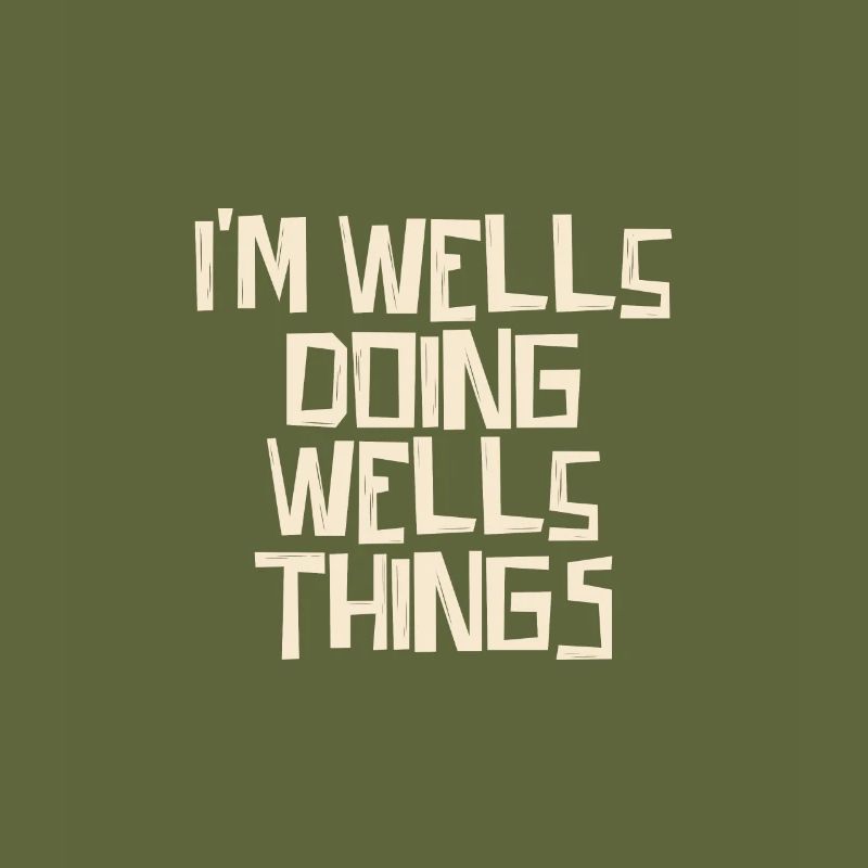 I'm Wells doing Wells things