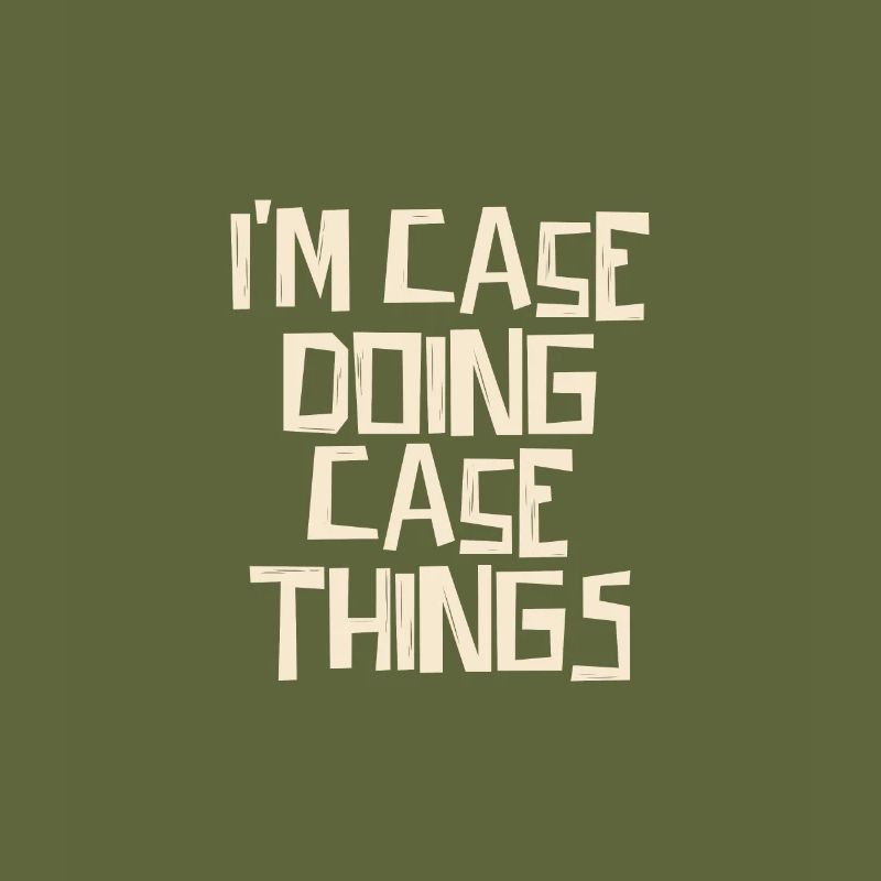 I'm Case doing Case things