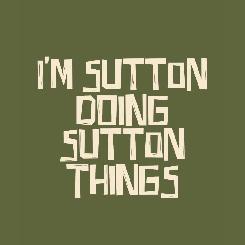 I'm Sutton doing Sutton things