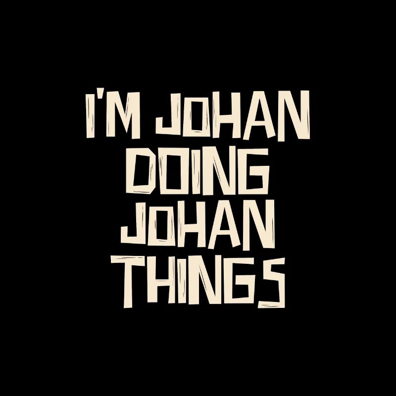 I'm Johan doing Johan things
