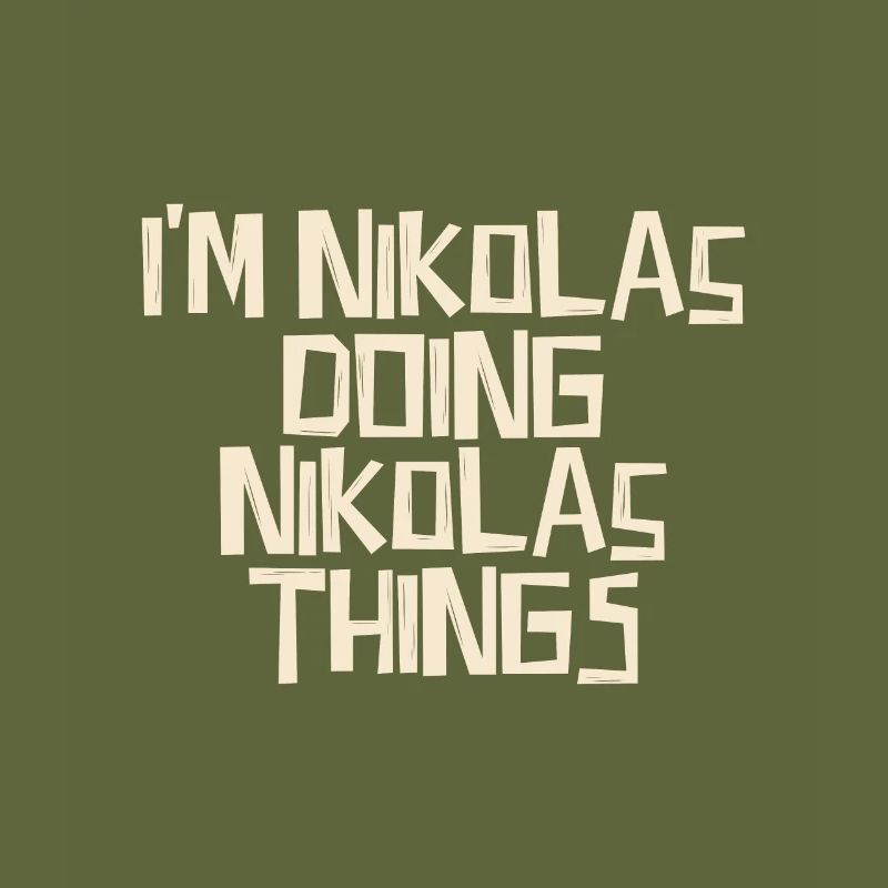I'm Nikolas doing Nikolas things