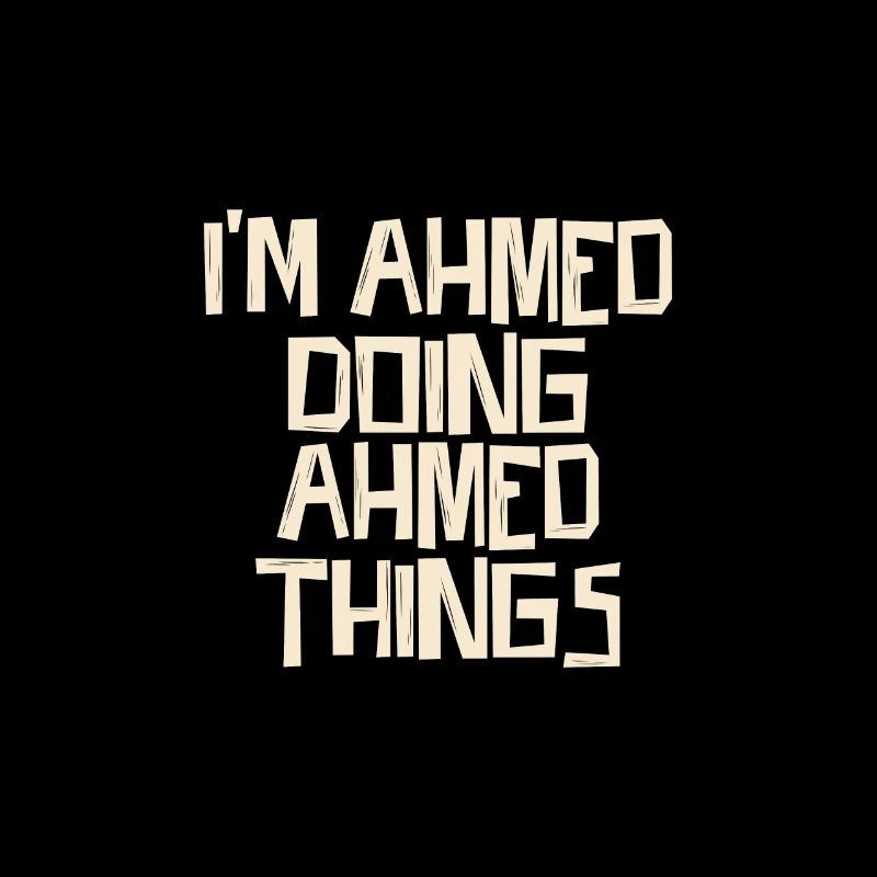 I'm Ahmed doing Ahmed things