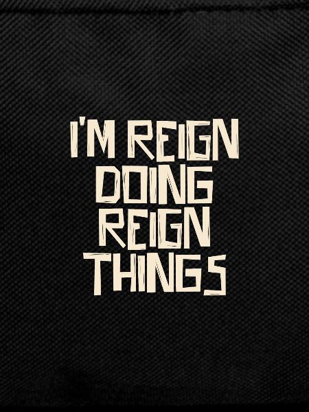 I'm Reign doing Reign things
