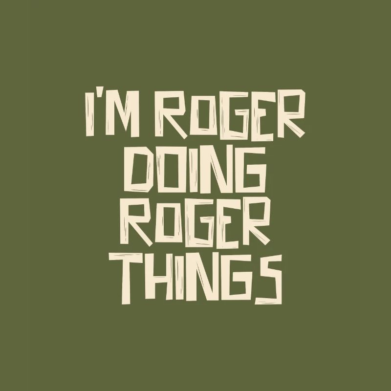 I'm Roger doing Roger things