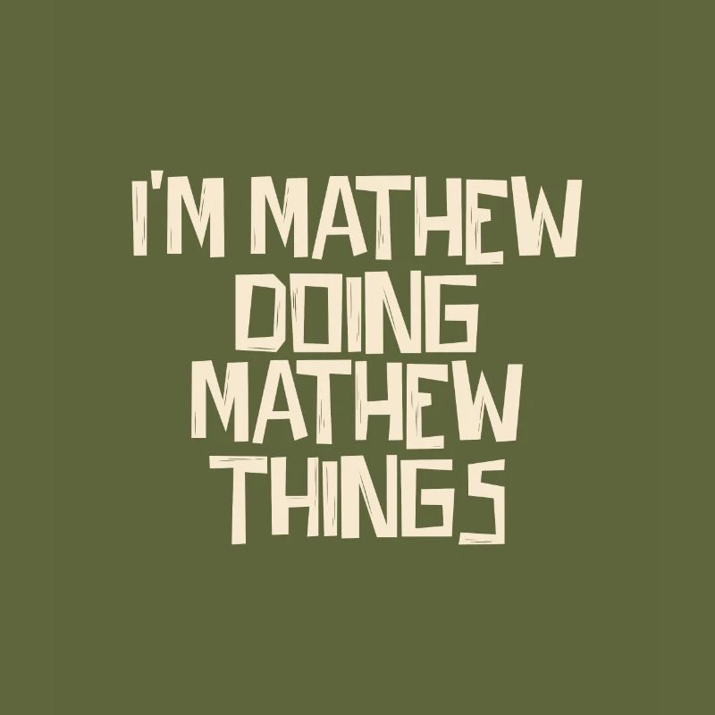 I'm Mathew doing Mathew things