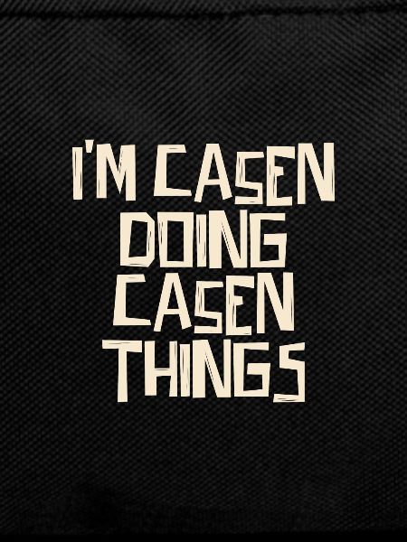 I'm Casen doing Casen things