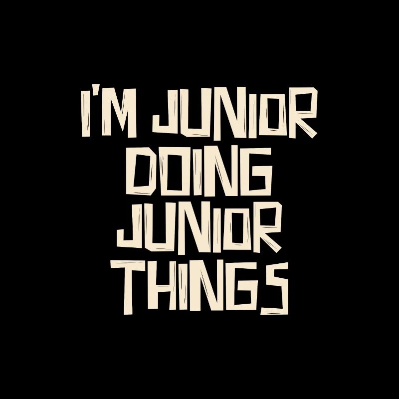 Je suis Junior en train de faire des choses Junior