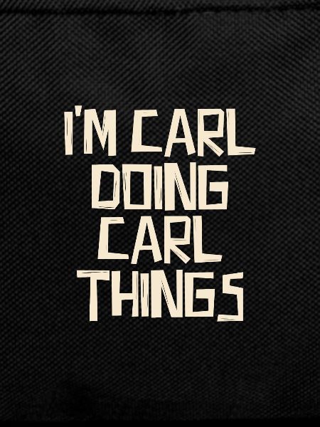 I'm Carl doing Carl things