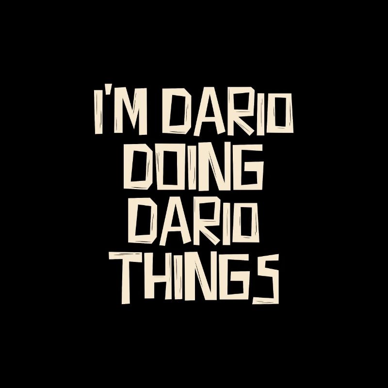I'm Dario doing Dario things