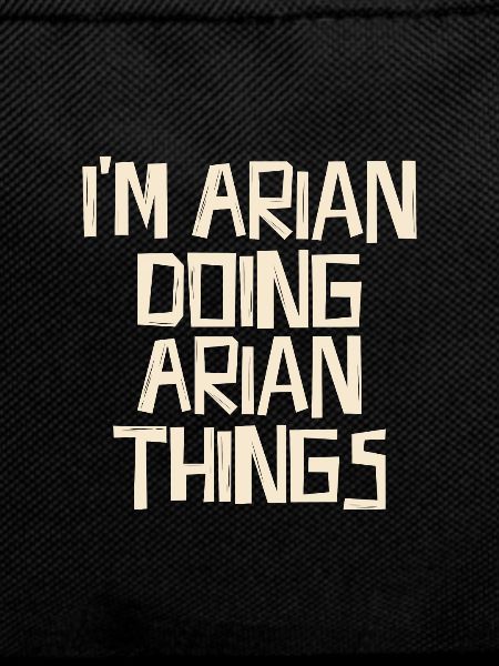 I'm Arian doing Arian things