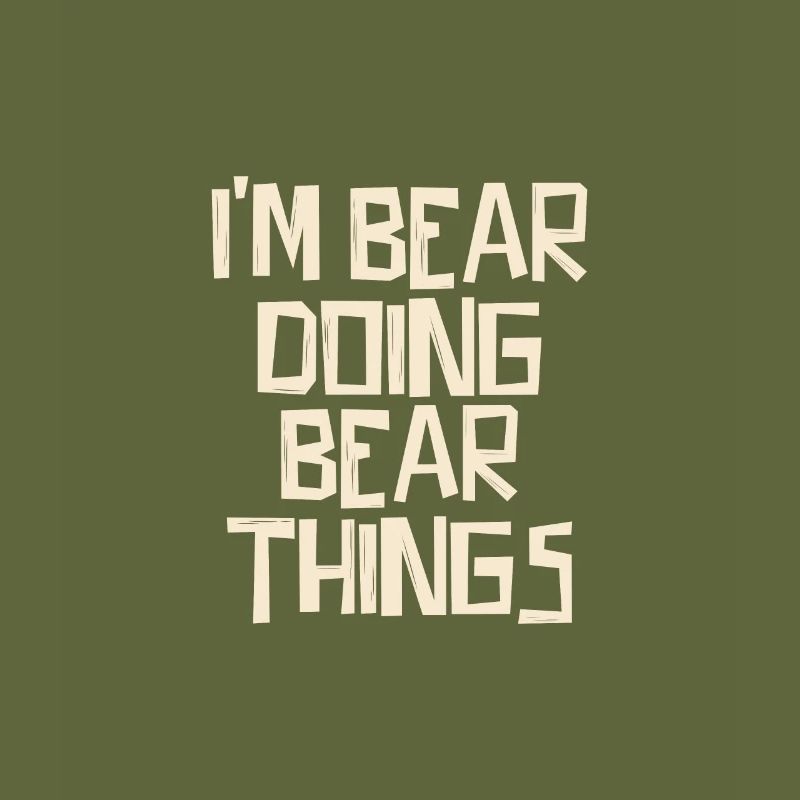 I'm Bear doing Bear things