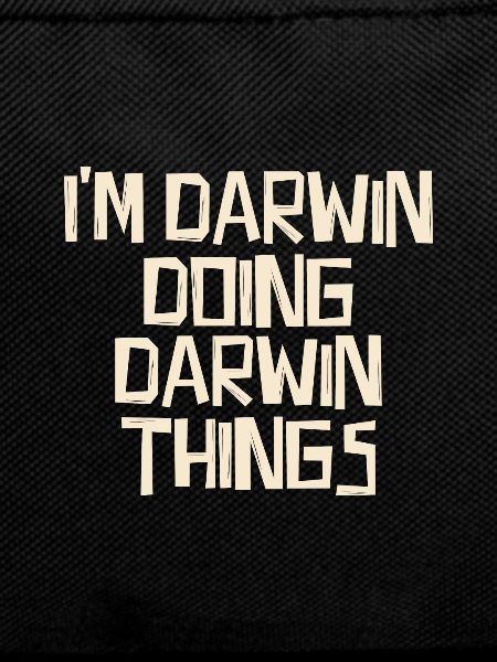 I'm Darwin doing Darwin things