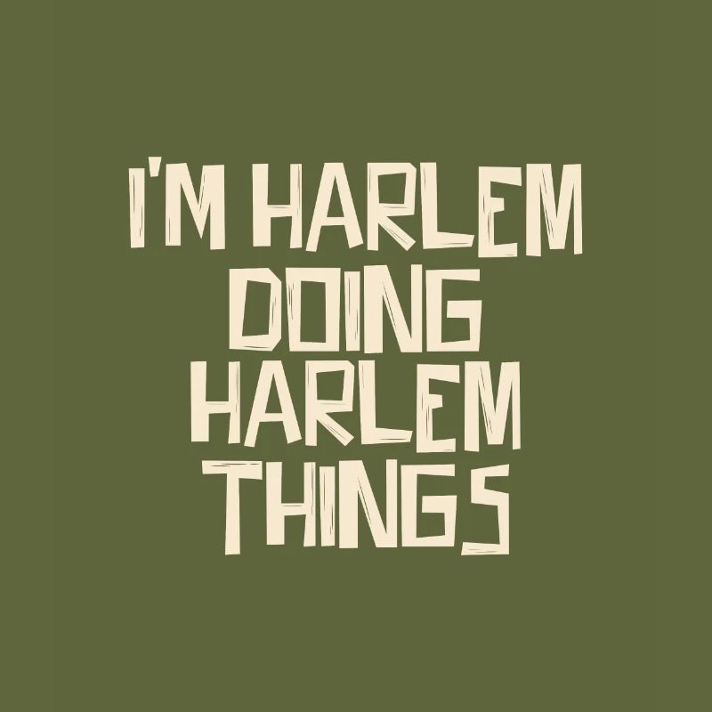 I'm Harlem doing Harlem things