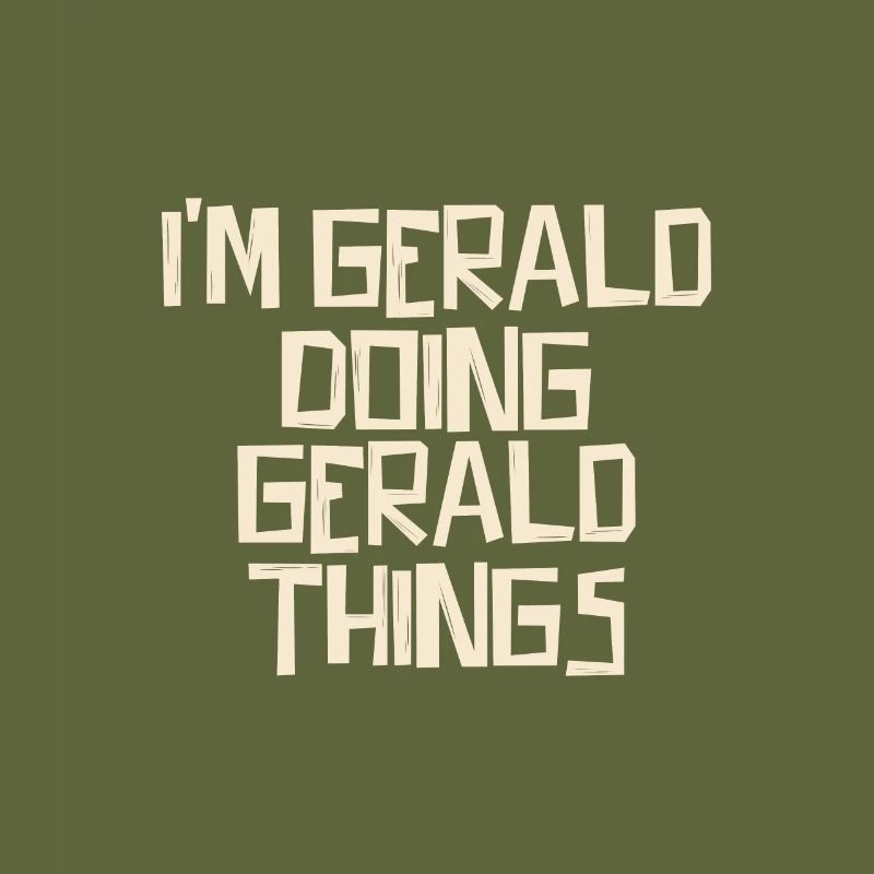 I'm Gerald doing Gerald things