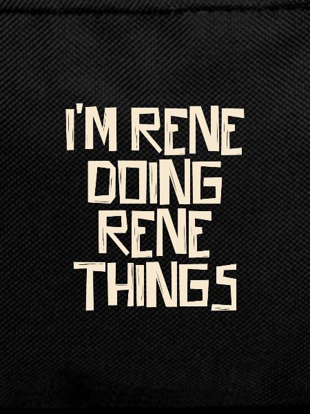 I'm Rene doing Rene things