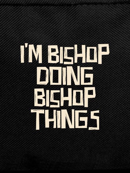 I'm Bishop doing Bishop things