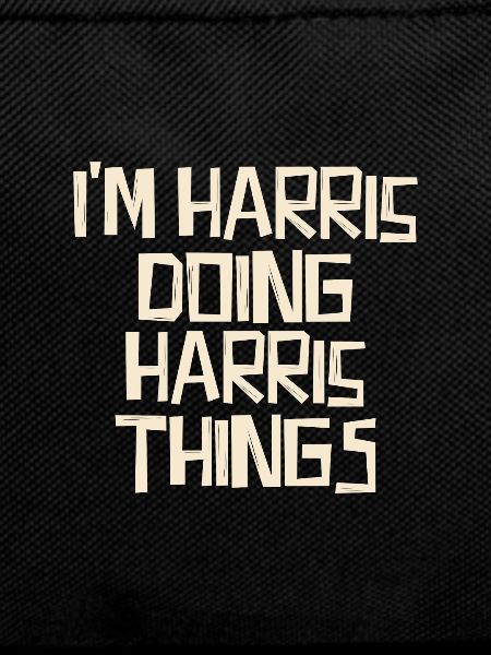 I'm Harris doing Harris things