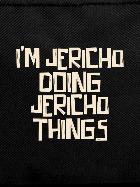 I'm Jericho doing Jericho things