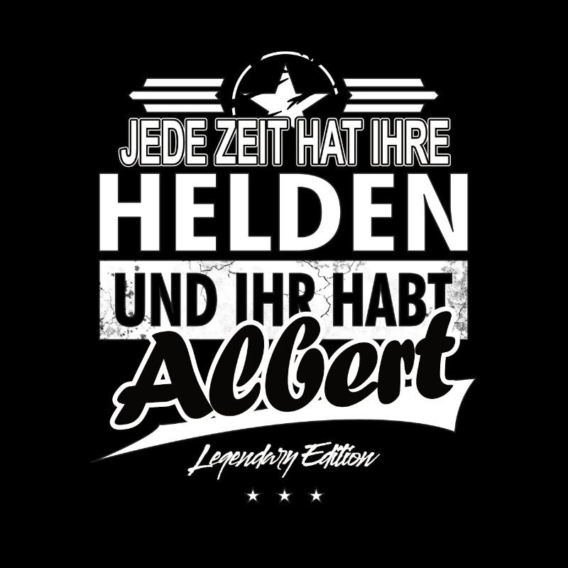 Jede Zeit hat Ihre Helden Ihr habt Albert