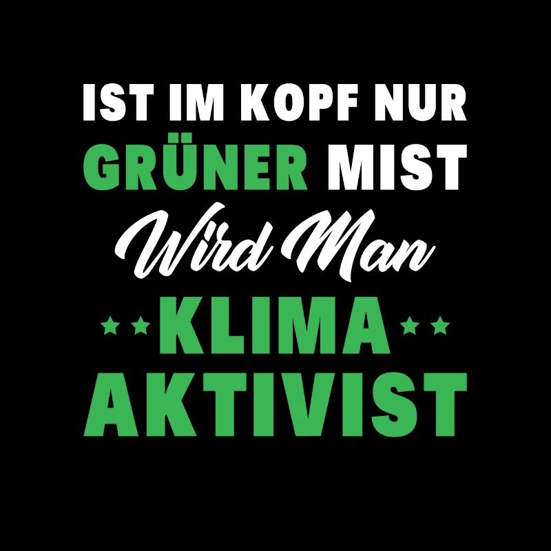 Ist Im Kopf Nur Grüner Mist Wird Man Klimaaktivist