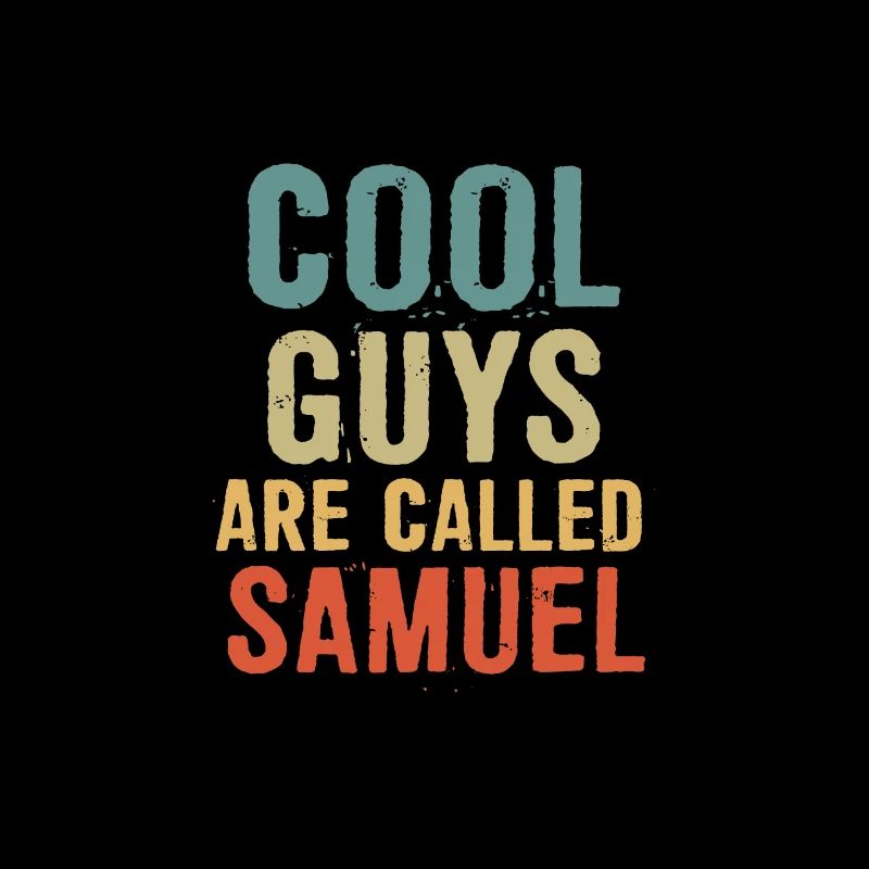 Cool guys are called Samuel