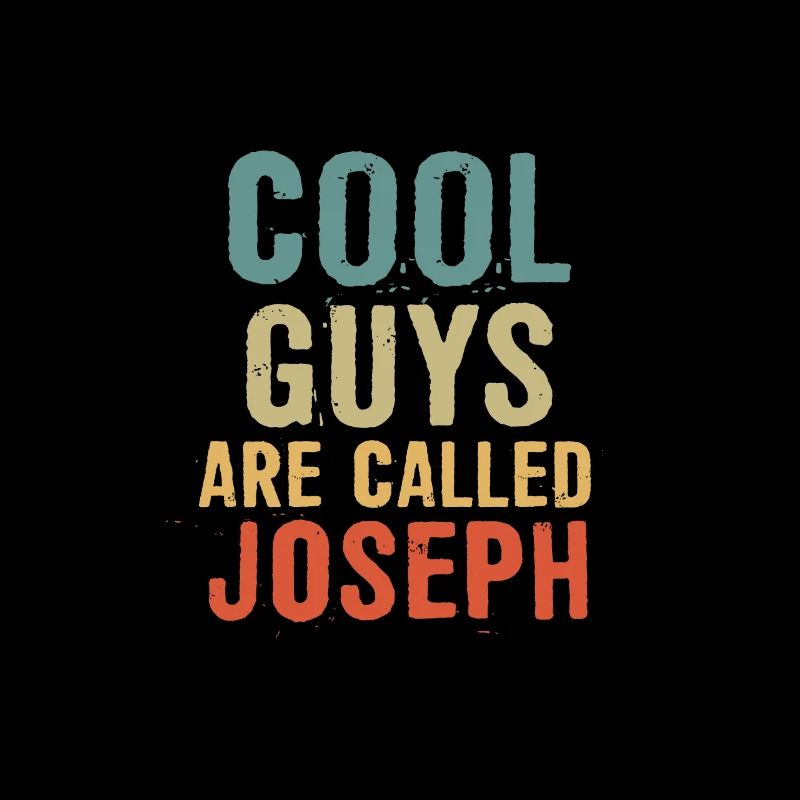 Cool guys are called Joseph
