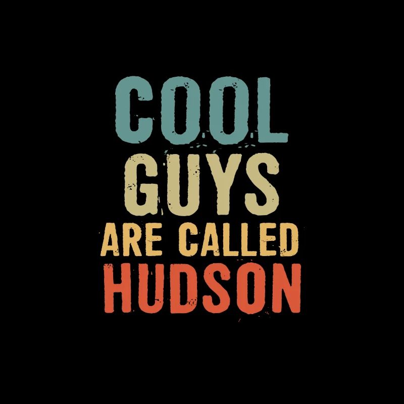 Cool guys are called Hudson